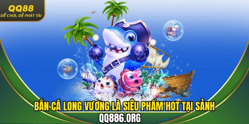 Long Vương là siêu phẩm hot tại sảnh